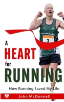 A Heart for Running: How Running Saved My Life 1399941380 Book Cover