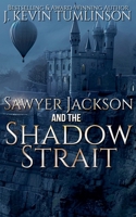 Sawyer Jackson and the Shadow Strait B0GY1PSGZ7 Book Cover