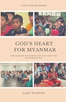 God's Heart for Myanmar: The Blessed Difference of the Love for Myanmar Staff 1702090345 Book Cover