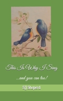 This Is Why I Sing: ...and you can too! B099BV5TG3 Book Cover