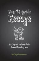 Fourth Grade Essays: Mr. Taylor's Homeroom 1499623399 Book Cover