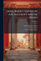 Odes, Book 1. Edited by A.H. Allcroft and B.J. Hayes Volume 02 1176897225 Book Cover