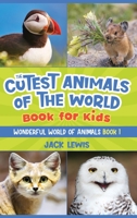 The Cutest Animals of the World Book for Kids: Stunning photos and fun facts about the most adorable animals on the planet! 1952328586 Book Cover