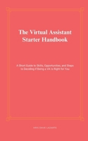 The Virtual Assistant Starter Handbook: A Short Guide to Skills, Opportunities, and Steps to Deciding if Being a VA Is Right for You B0DQWLVGP3 Book Cover