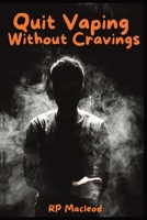 Quit Vaping Without Cravings: A Simple Step by Step Guide B0DQL5G4FJ Book Cover
