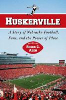 Huskerville: A Story of Nebraska Football, Fans, and the Power of Place 0786432063 Book Cover