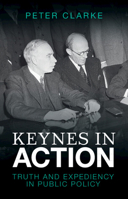 Keynes in Action: Truth and Expediency in Public Policy 1009255010 Book Cover