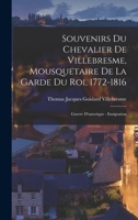 Souvenirs Du Chevalier de Villebresme: Mousquetaire de La Garde Du Roi, 1772-1816 (A0/00d.1897) 2012770444 Book Cover