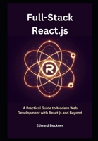 Full-stack React.js: A Practical Guide to Modern Web Development with React.js and Beyond B0F15H4QTZ Book Cover