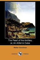 The Pearl of the Antilles, or An Artist in Cuba 9357398228 Book Cover