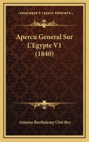 Apercu General Sur L'Egypte V1 (1840) 1160041555 Book Cover