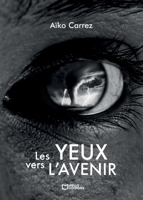 Les Yeux vers l'Avenir (French Edition) 2386738655 Book Cover