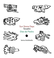 Sun Stone Days/Tonaltin/Dias de Piedra 0888998104 Book Cover