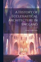 A History of Ecclesiastical Architecture in England 1022501402 Book Cover