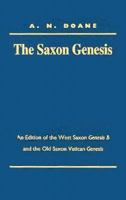The Saxon Genesis: An Edition of the West Saxon Genesis B and the Old Saxon Vatican Genesis 0299128008 Book Cover