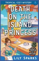 Death on the Island Princess: Tropical Cozy Mystery (A Chloe Scott Tropical Cozy Mystery) B0GHQV4XN9 Book Cover
