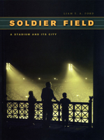 Soldier Field: A Stadium and Its City 0226257061 Book Cover