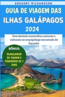 Guia De Viagem Das Ilhas Galápagos 2024: Descobrindo maravilhas naturais e culturais no arquipélago encantado do Equador (Portuguese Edition) B0CTBRN8H8 Book Cover