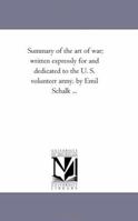 Summary of the Art of War: Written Expressly for and Dedicated to the U.S. Volunteer Army 127575435X Book Cover