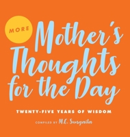 More Mother's Thoughts for the Day: Twenty-Five Years of Wisdom 173386573X Book Cover