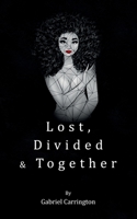 Lost, Divided & Together 0578647060 Book Cover