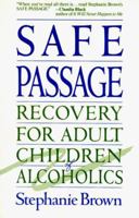 Safe Passage: Recovery for Adult Children of Alcoholics 0471532215 Book Cover
