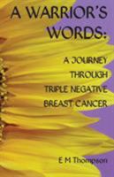 A Warrior's Words: A Journey Through Triple Negative Breast Cancer 1786233789 Book Cover