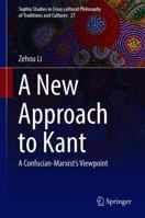 A New Approach to Kant: A Confucian-Marxist’s Viewpoint 9811302383 Book Cover