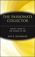 The Passionate Collector: Eighty Years in the World of Art 0471273430 Book Cover