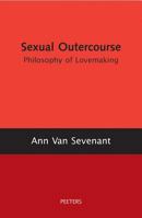 Sexual Outercourse: A Philosophy of Lovemaking 9042916176 Book Cover