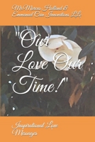 "Our Love Our Time!": Inspirational Love Messages B0B19P25ZR Book Cover