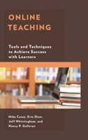 Online Teaching: Tools and Techniques to Achieve Success with Learners 1475839367 Book Cover