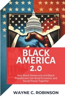 Black America 2.0: How Black Democrats and Black Republicans Can Build Economic and Social Power (Enemies Within Us) B0DYHZGRHS Book Cover