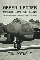 Green Leader: Operation Gatling, the Rhodesian Military's Response to the Viscount Tragedy 1911096729 Book Cover