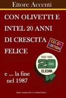 Con Olivetti e Intel 20 anni di crescita felice e la fine nel 1987: Color Edition. La fine con Eledra e la rinascita con Amstrad (Marketing È Combattere) 1724893815 Book Cover