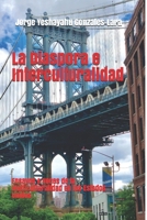 La Diaspora e Interculturalidad: Ensayos y Voces de la Multiculturalidad en los Estados Unidos 1698053460 Book Cover