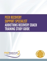 Peer Recovery Support Specialist/Addictions Recovery Coach Training: Study Guide-Plain Version 0615931316 Book Cover