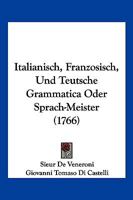 Italianisch, Franzosisch, Und Teutsche Grammatica Oder Sprach-Meister (1766) 1166203832 Book Cover