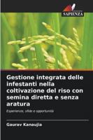 Gestione integrata delle infestanti nella coltivazione del riso con semina diretta e senza aratura: Esperienze, sfide e opportunità (Italian Edition) 6206817326 Book Cover