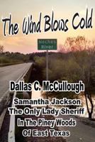 The Wind Blows Cold: Samantha Jackson East Texas Sheriff 1986614697 Book Cover
