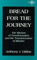Bread for the Journey: The Mission of Transformation and the Transformation of Mission 1579108318 Book Cover