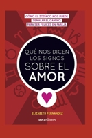Qué Nos Dicen Los Signos Sobre El Amor: cómo el zodíaco nos puede señalar el camino para ser felices en pareja B08KWKFZ3M Book Cover