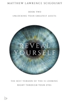 Reveal Yourself: The best version of you is looking right through your eyes B0BKRZRJ7G Book Cover