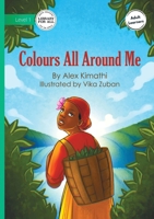 Colours All Around Me 1923339311 Book Cover