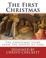 The First Christmas: The Christmas Story from the Gospel of Luke 1496132300 Book Cover