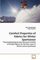 Comfort Properties of Fabrics for Winter Sportswear: Thermophysiological and Sensorial Comfort of Knitted Fabrics for the Skin Layer of Winter Active Sportswear 3639247094 Book Cover