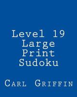 Level 19 Large Print Sudoku: 80 Easy to Read, Large Print Sudoku Puzzles 1482337398 Book Cover