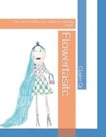 Flowertasitc: The most FUNtastic children coloring book B0BJTFPPQG Book Cover