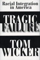 Tragic Failure: Racial Integration in America 068815560X Book Cover