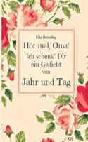H�r mal, Oma! Ich schenk' Dir ein Gedicht von Jahr und Tag: Gedichte durchs Jahr - von Kindern erz�hlt 1494430401 Book Cover
